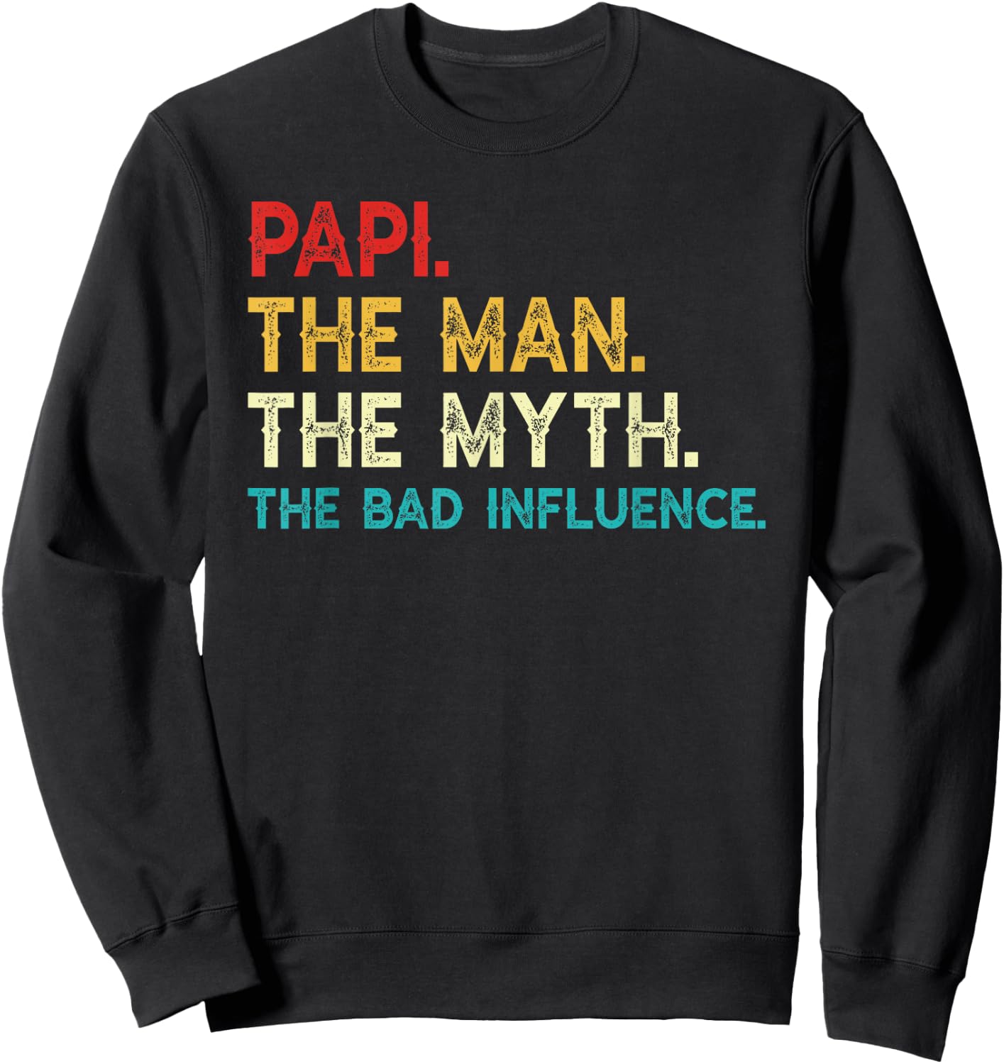 Papi The Man The Myth The Bad Influence Funny Vintage Papi Sweatshirt - Sweatshirt | Black