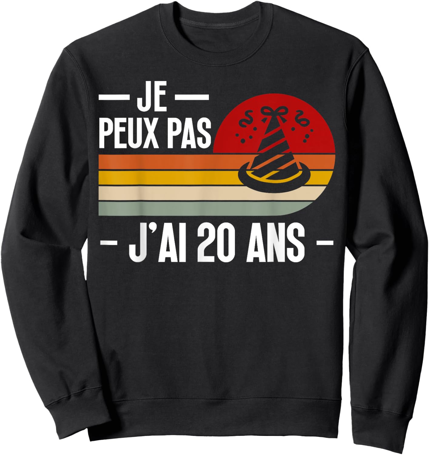 Je Peux Pas Je ai 20 Ans Birthday Joke Man Woman Sweatshirt - Sweatshirt | Black