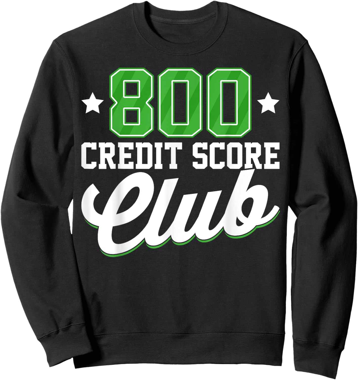 800 Credit Score Club Personal Finance Loan Approval Sweatshirt - Sweatshirt | Black