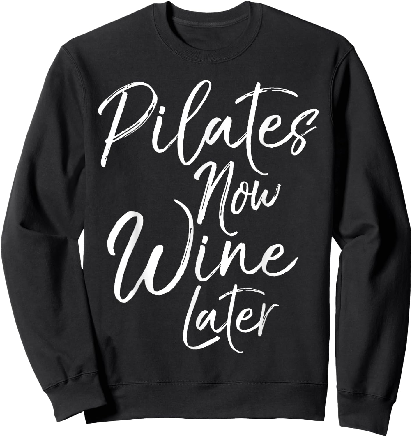 Pilates Now Wine Later Shirt Cute Drinking Alcohol Yoga Sweatshirt - Sweatshirt | Black