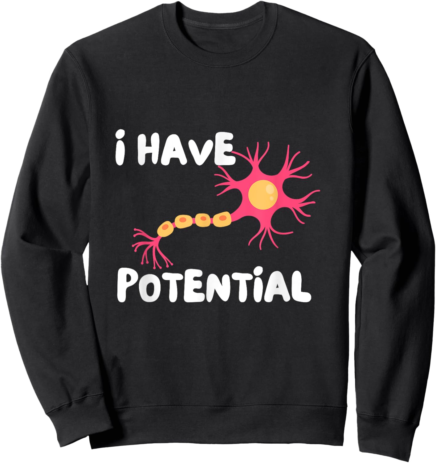 I Have Potential Brain Cell Funny Science Nerd Neuron Sweatshirt - Sweatshirt | Black