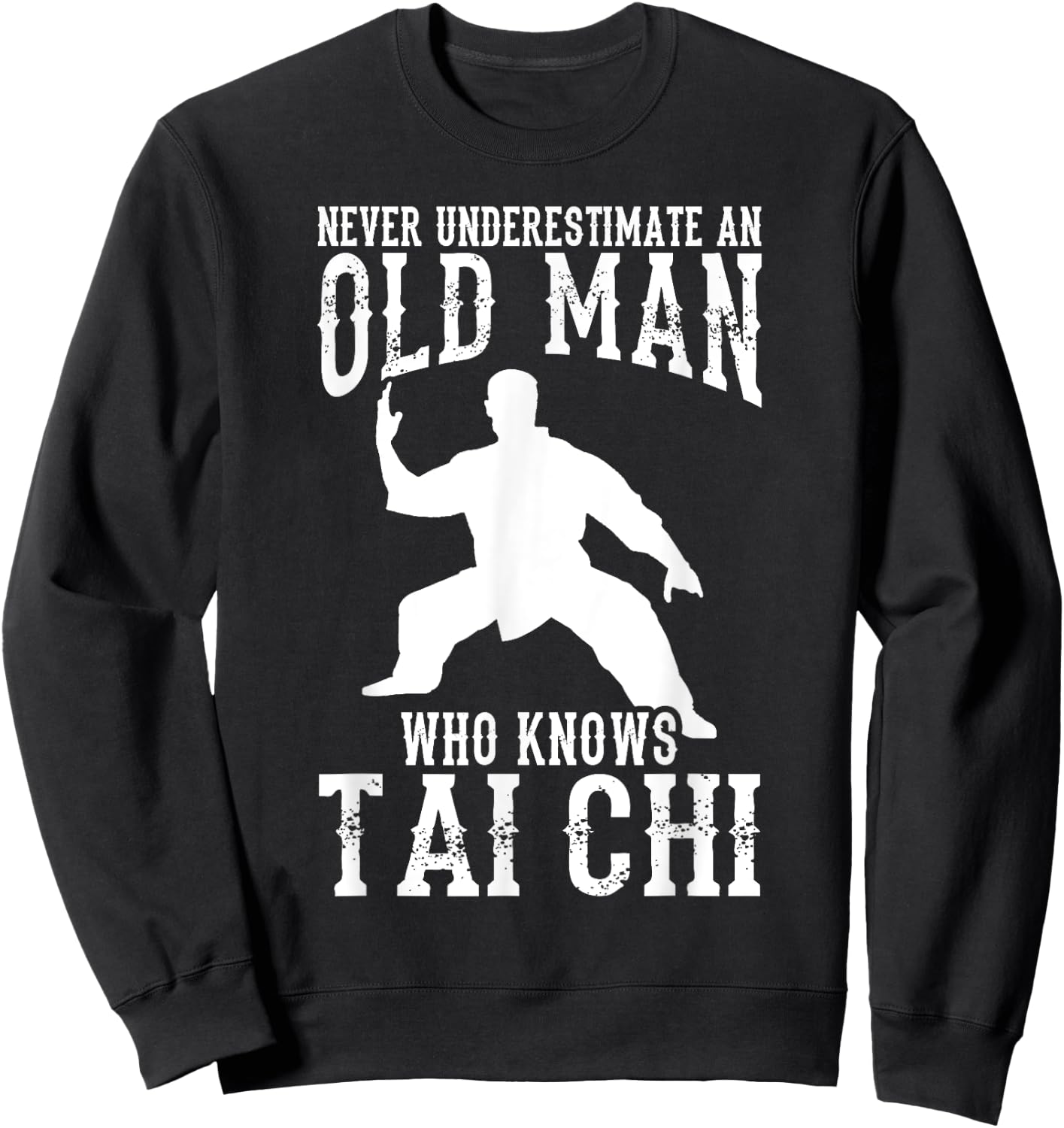 Cool Tai Chi Gift Funny Never Underestimate Old Man Sweatshirt - Sweatshirt | Black