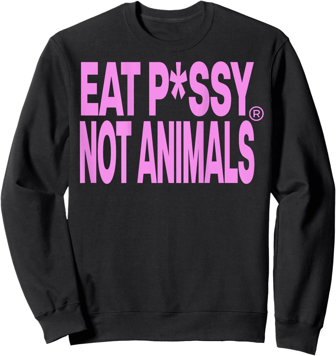 Eat PSSY NOT ANIMALS X ITS Vegan Pussy Censored - Backprint , White Sweatshirt - Sweatshirt | Black