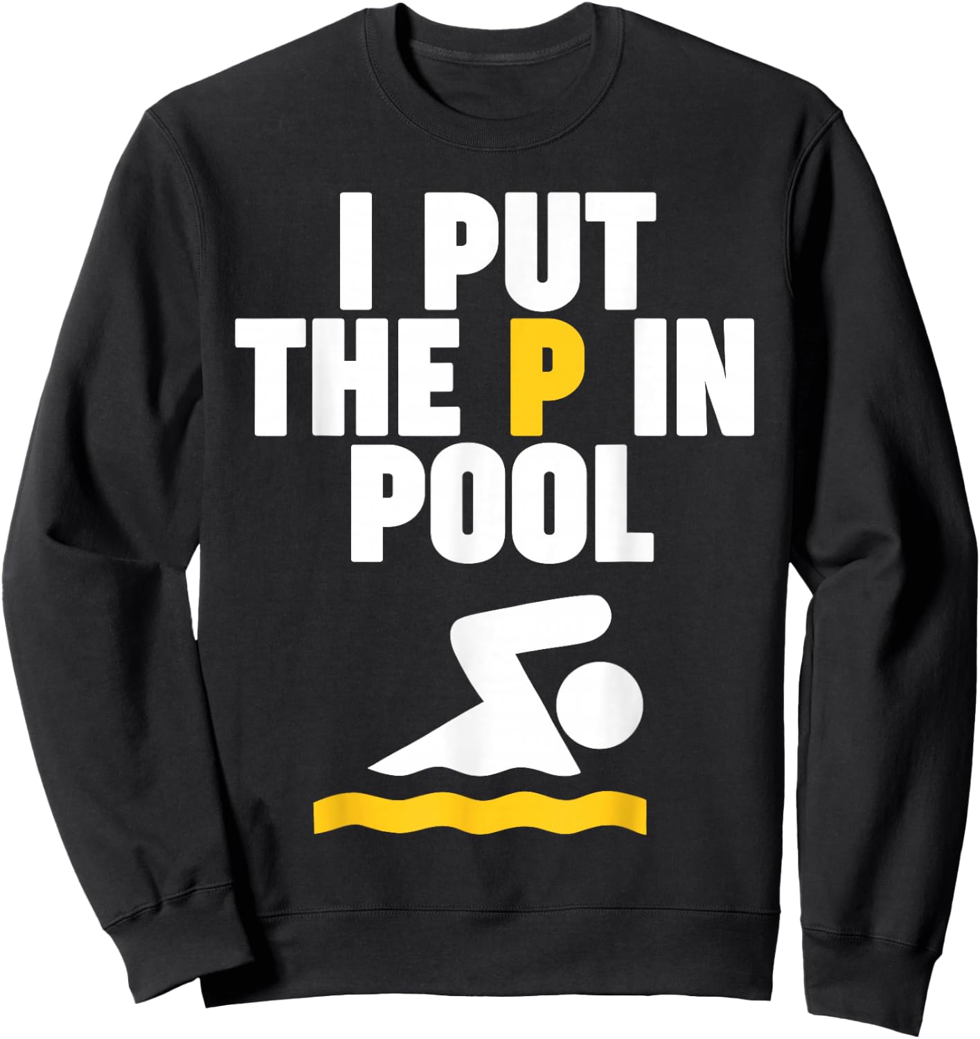 I Put the P in Pool Sweatshirt - Sweatshirt | Black