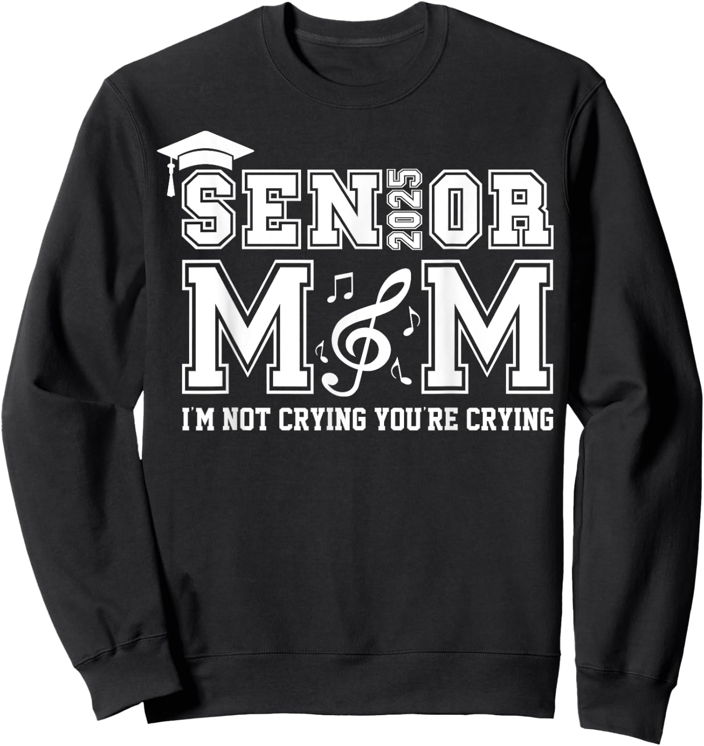 Senior Marching Band Mom 2025 I'm Not Crying You're Crying Sweatshirt - Sweatshirt | Black