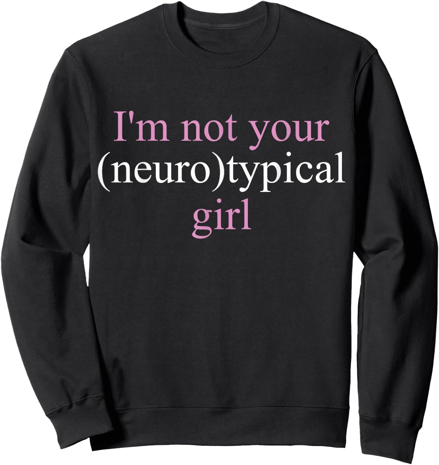 Not Your Neurotypical Girl Neurodiversity Awareness Sweatshirt - Sweatshirt | Black