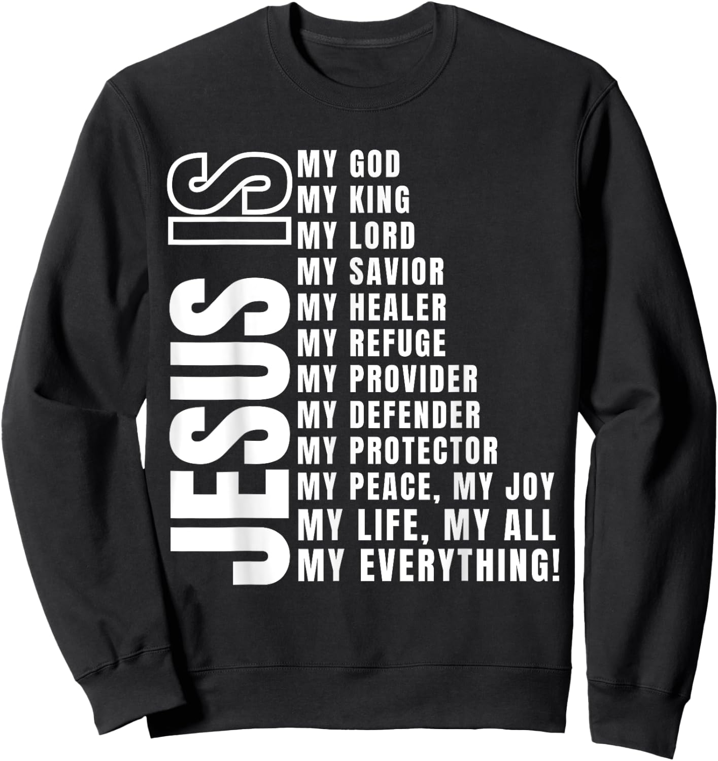 Jesus Is My All My Everything My God Lord Savior Sweatshirt - Sweatshirt | Black