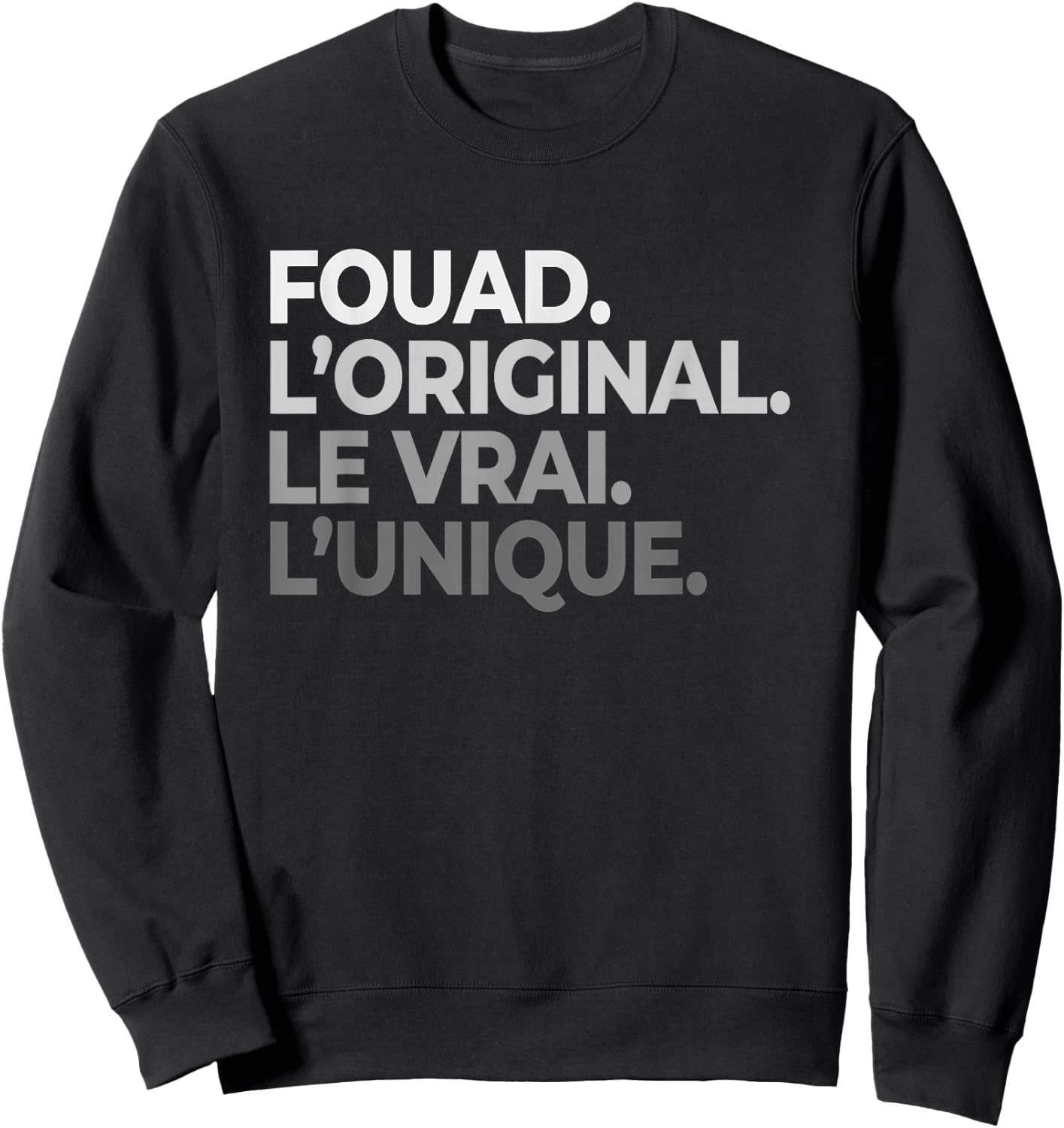 First Name Fouad The Original Le Vrai L'Unique Father's Day Sweatshirt - Sweatshirt | Black