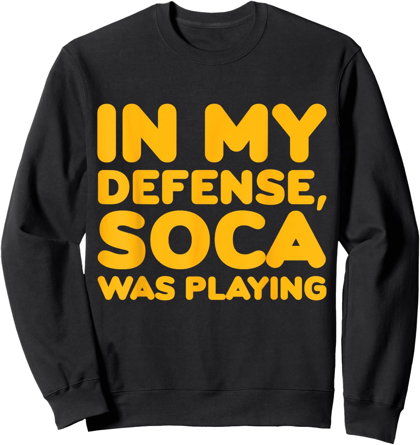In My Defense Soca Was Playing Caribbean Carnival Party Sweatshirt - Sweatshirt | Black