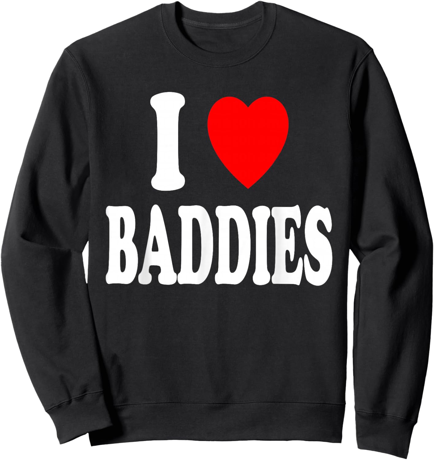 Ich liebe (liebe) Baddies Attraction Pretty Independent Sweatshirt - Sweatshirt | Black