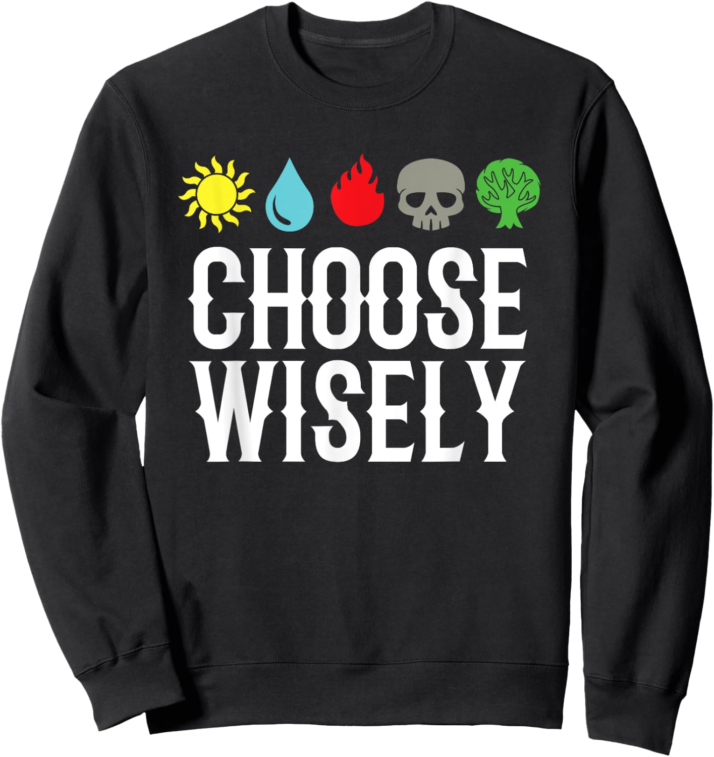 Choose Wisely Gamer Mana Symbols Gathering Magic Funny Sweatshirt - Sweatshirt | Black