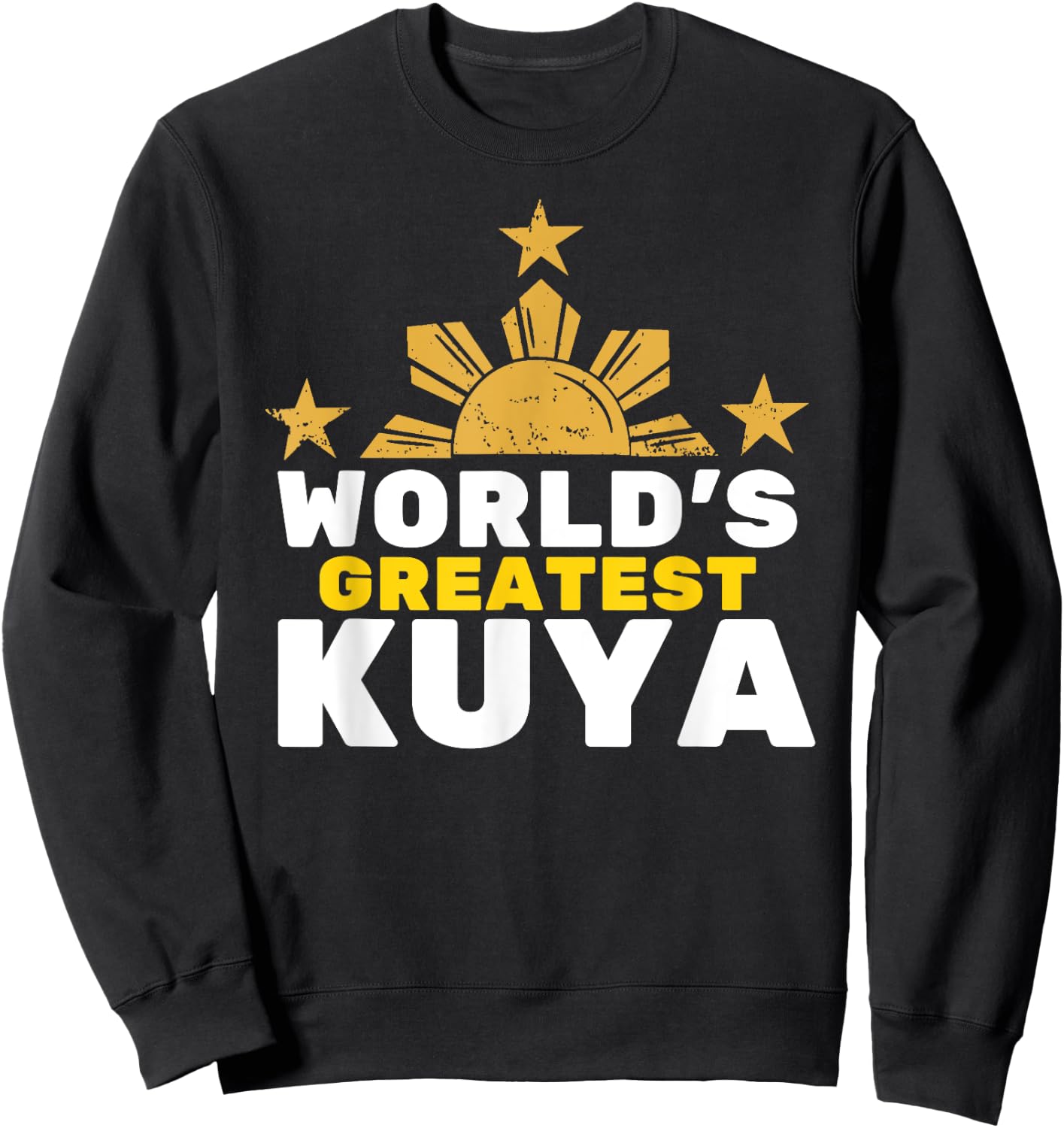 World's Greatest Kuya Shirt - Filipino Funny T Shirt Sweatshirt - Sweatshirt | Black