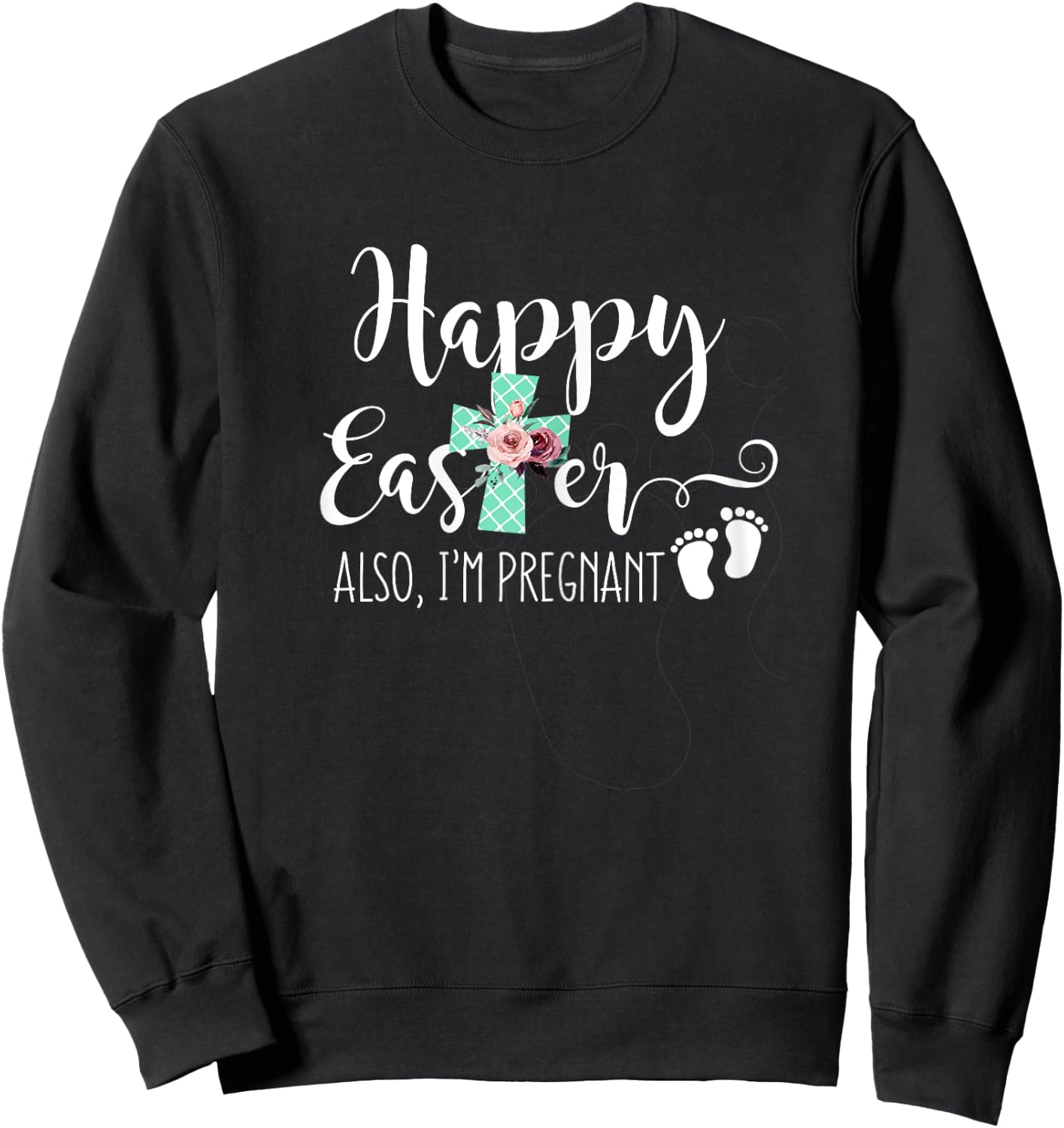 Happy Easter Also Im Pregnant Women Pregnancy Announcement Sweatshirt - Sweatshirt | Black