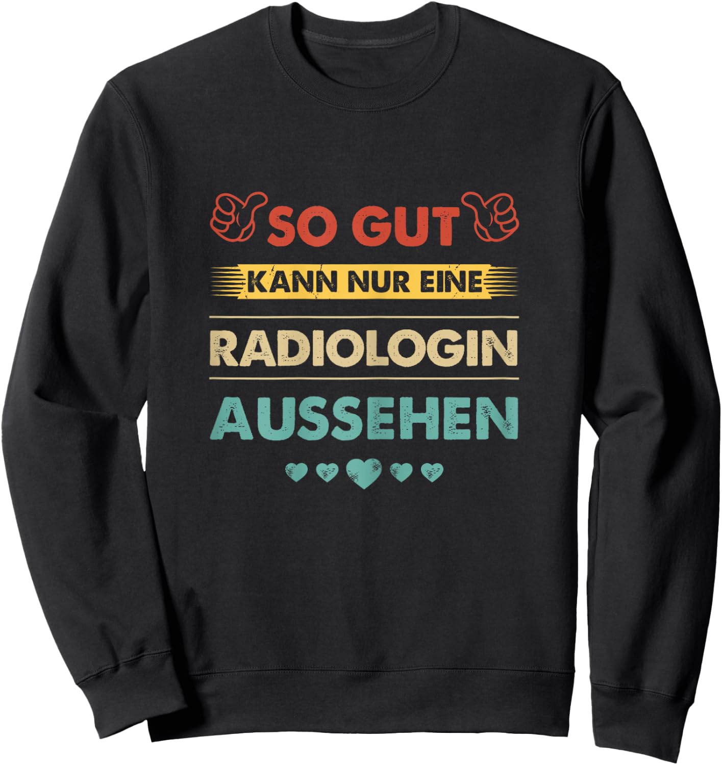 Spruch So Gut Kann Nur Eine Radiologin Aussehen Sweatshirt - Sweatshirt | Black