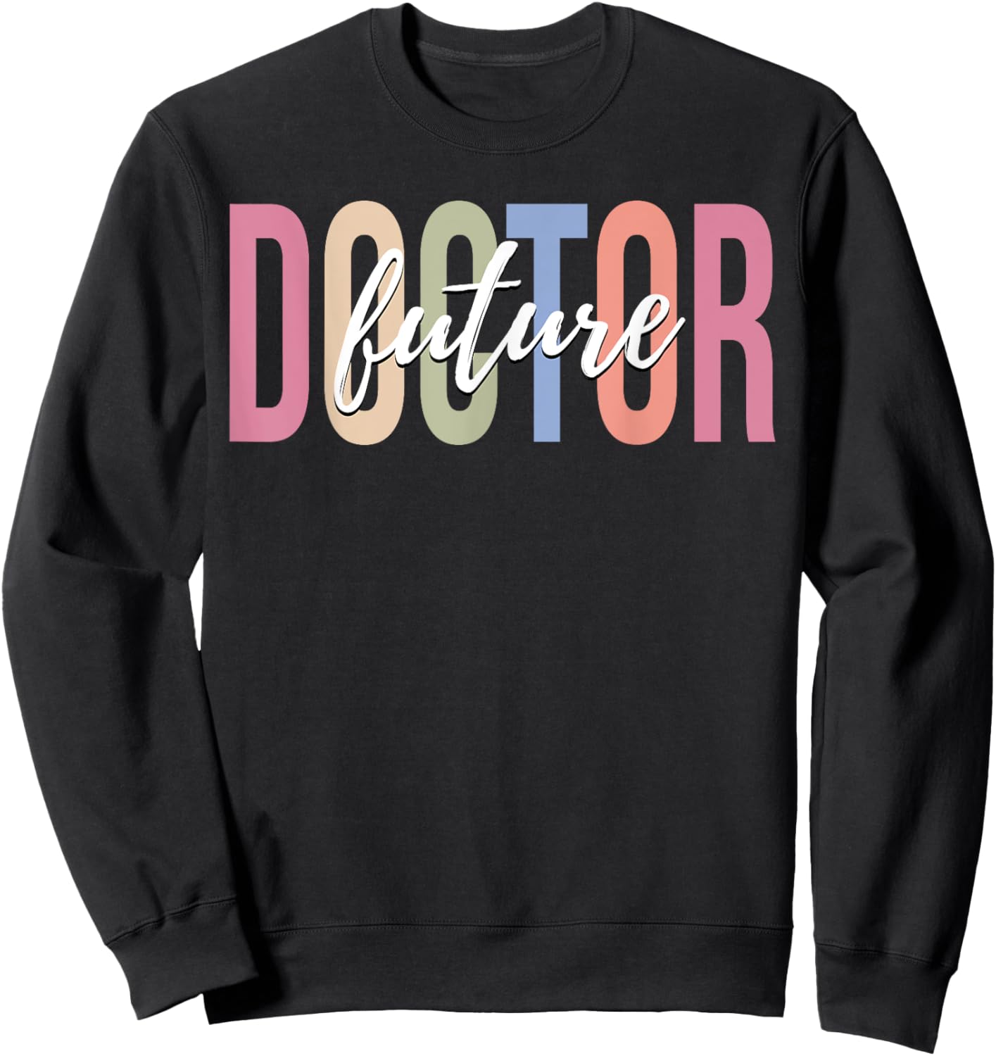 Future Doctor Medical Student Medical Doctor Sweatshirt - Sweatshirt | Black