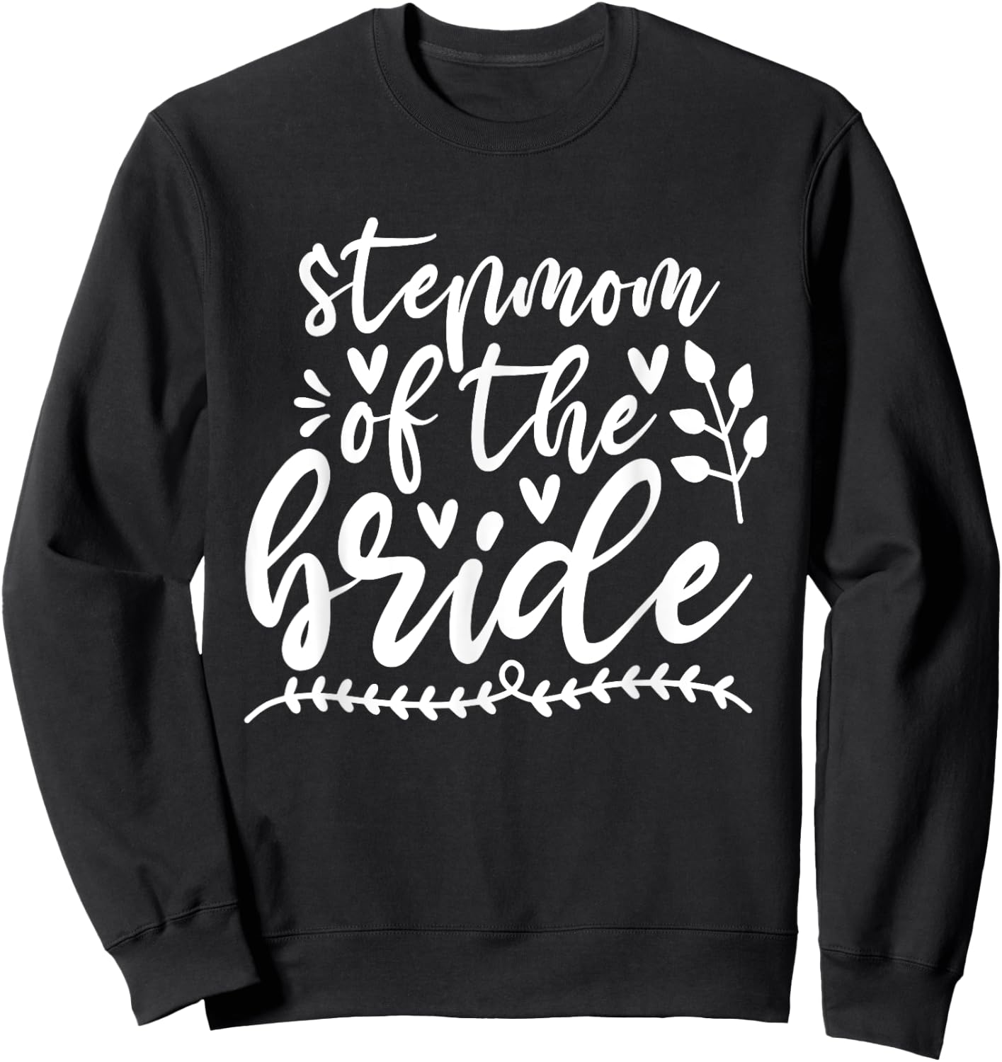 StepMom Of The Bride Wedding Bridal Family StepMother Sweatshirt - Sweatshirt | Black