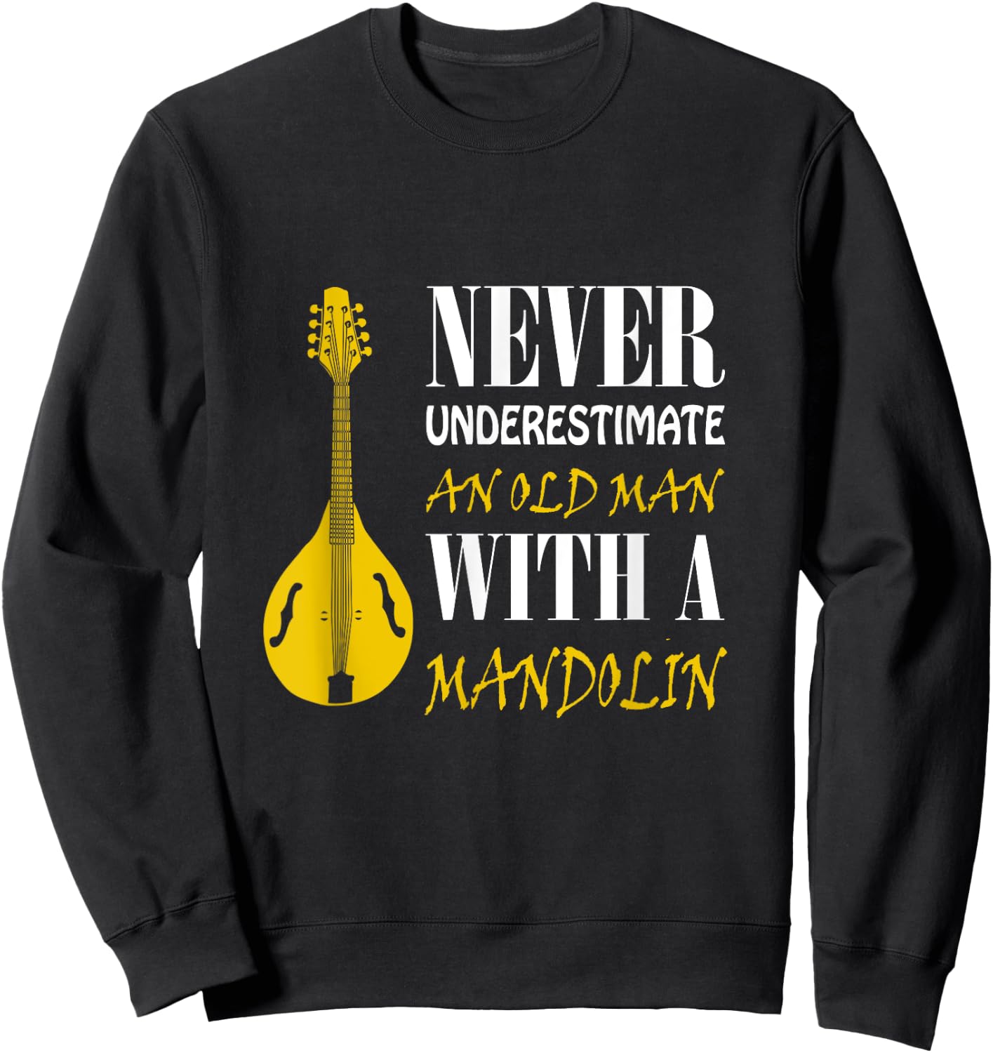 Never underestimate an old man with a Mandolin Sweatshirt - Sweatshirt | Black