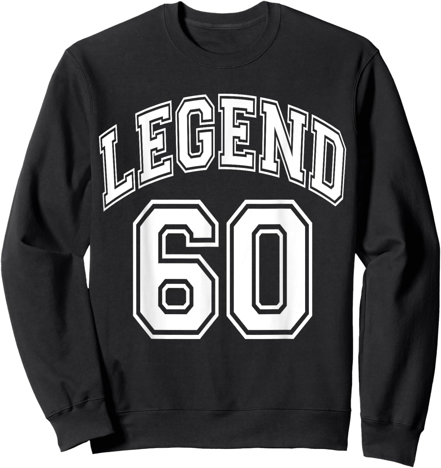 Legend 60 Number Varsity Team - 60th Birthday & 60 Years Old Sweatshirt - Sweatshirt | Black