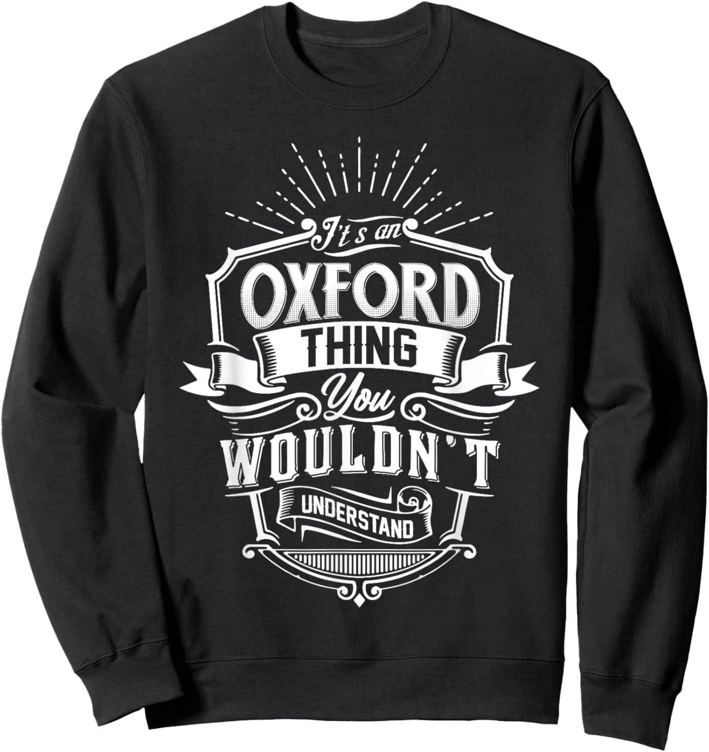 It's An OXFORD Thing You Wouldn't Understand Name Vintage Sweatshirt - Sweatshirt | Black
