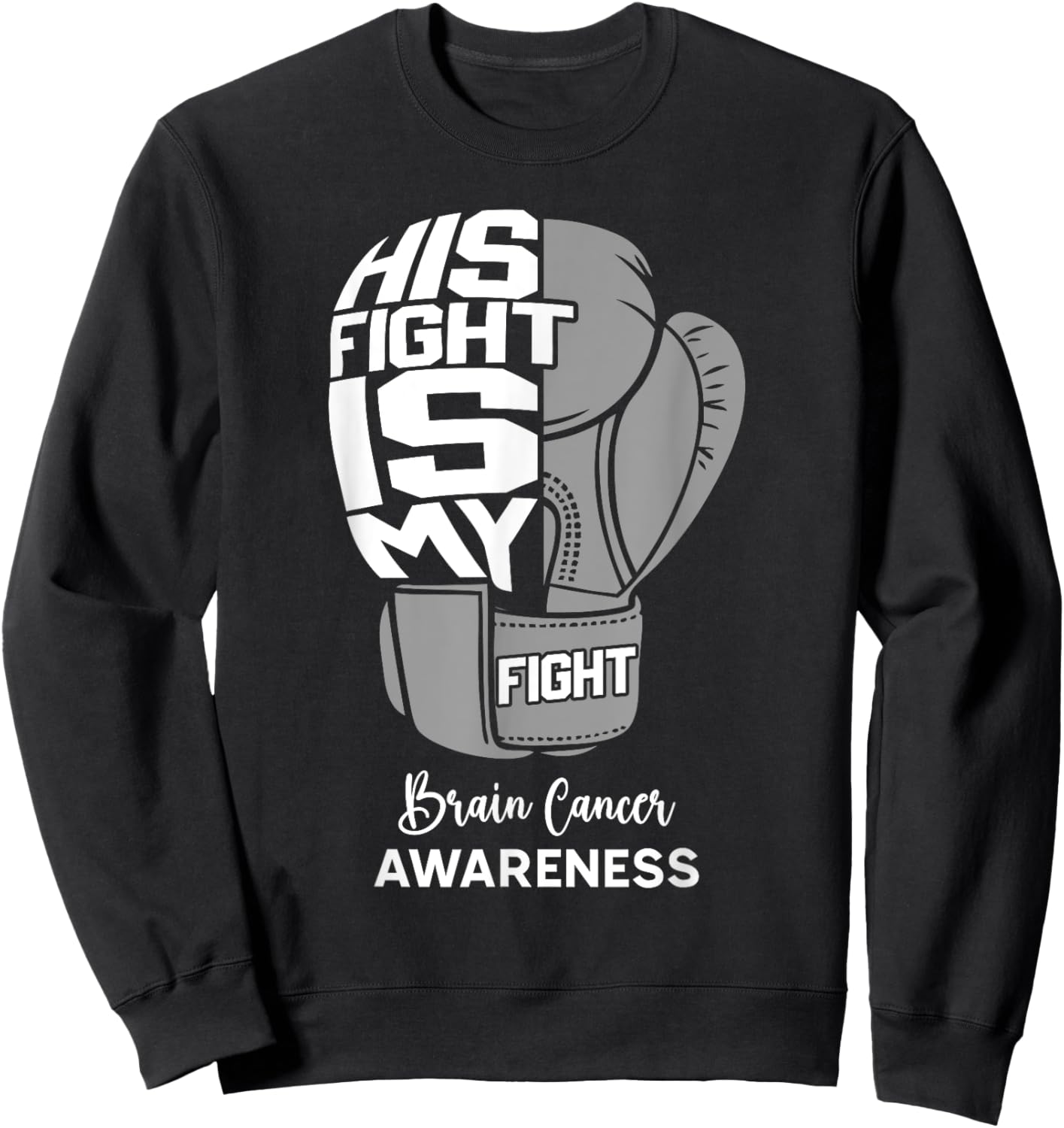 His Fight is My Fight Brain Cancer Awareness Month Support Sweatshirt - Sweatshirt | Black