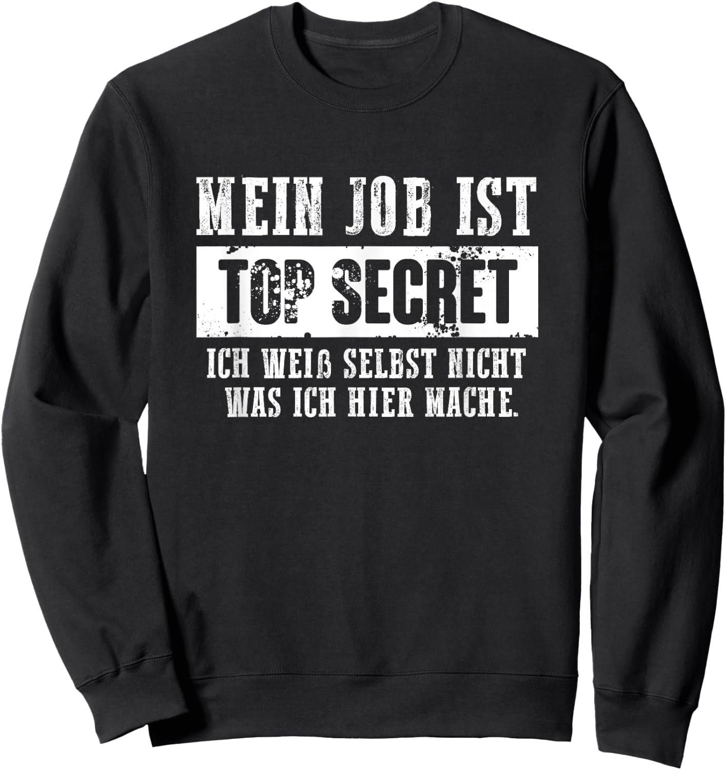 Mein Job ist top secret Streng geheim Sweatshirt - Sweatshirt | Black