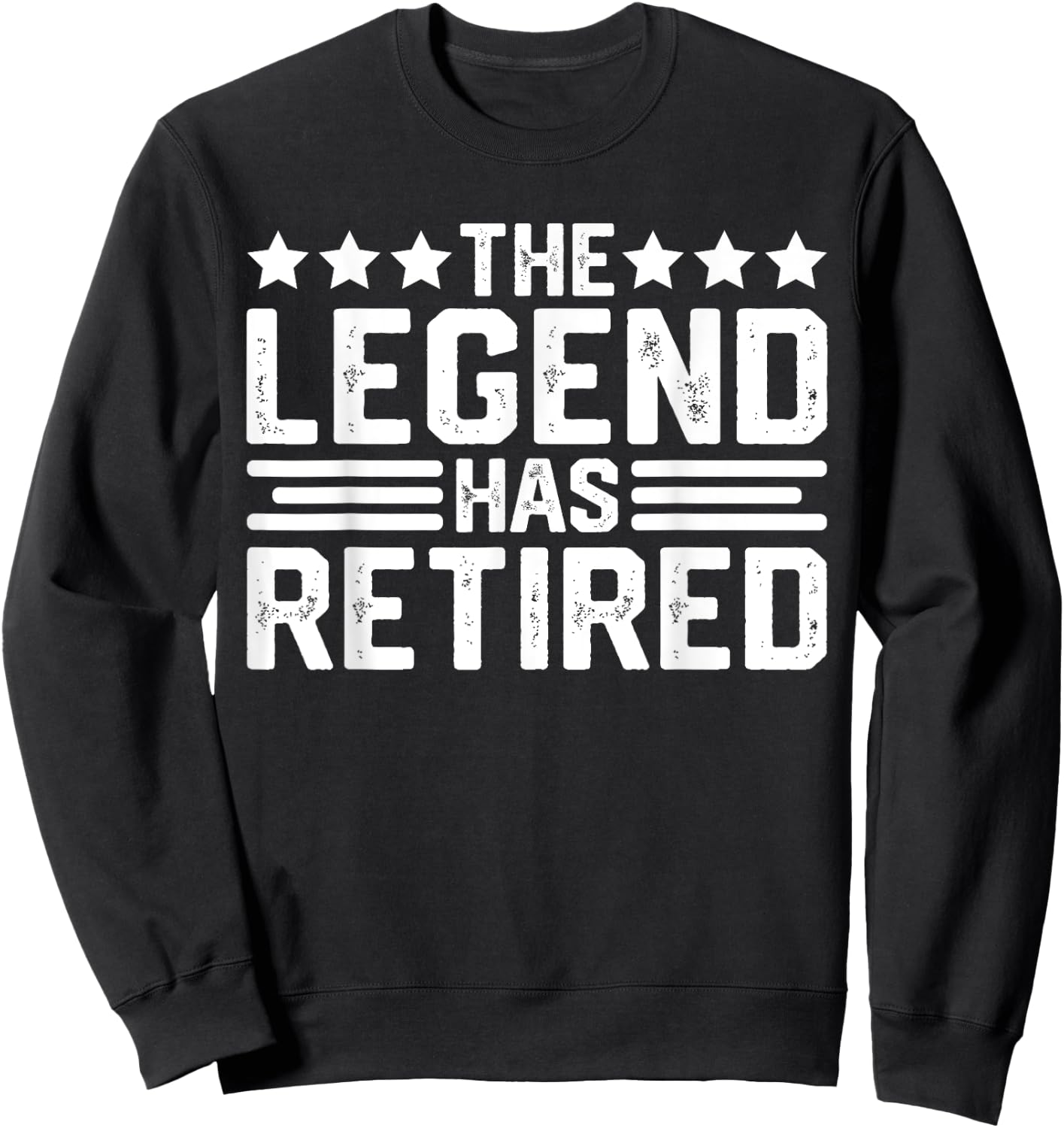 The Legend Has Retired Retirement Funny Sweatshirt - Sweatshirt | Black