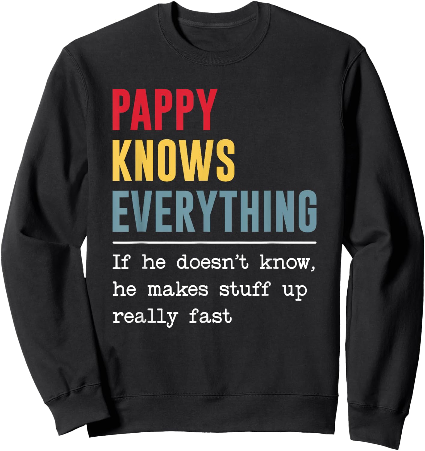Pappy Knows Everything Shirt Funny Grandpa Father's Day Sweatshirt - Sweatshirt | Black