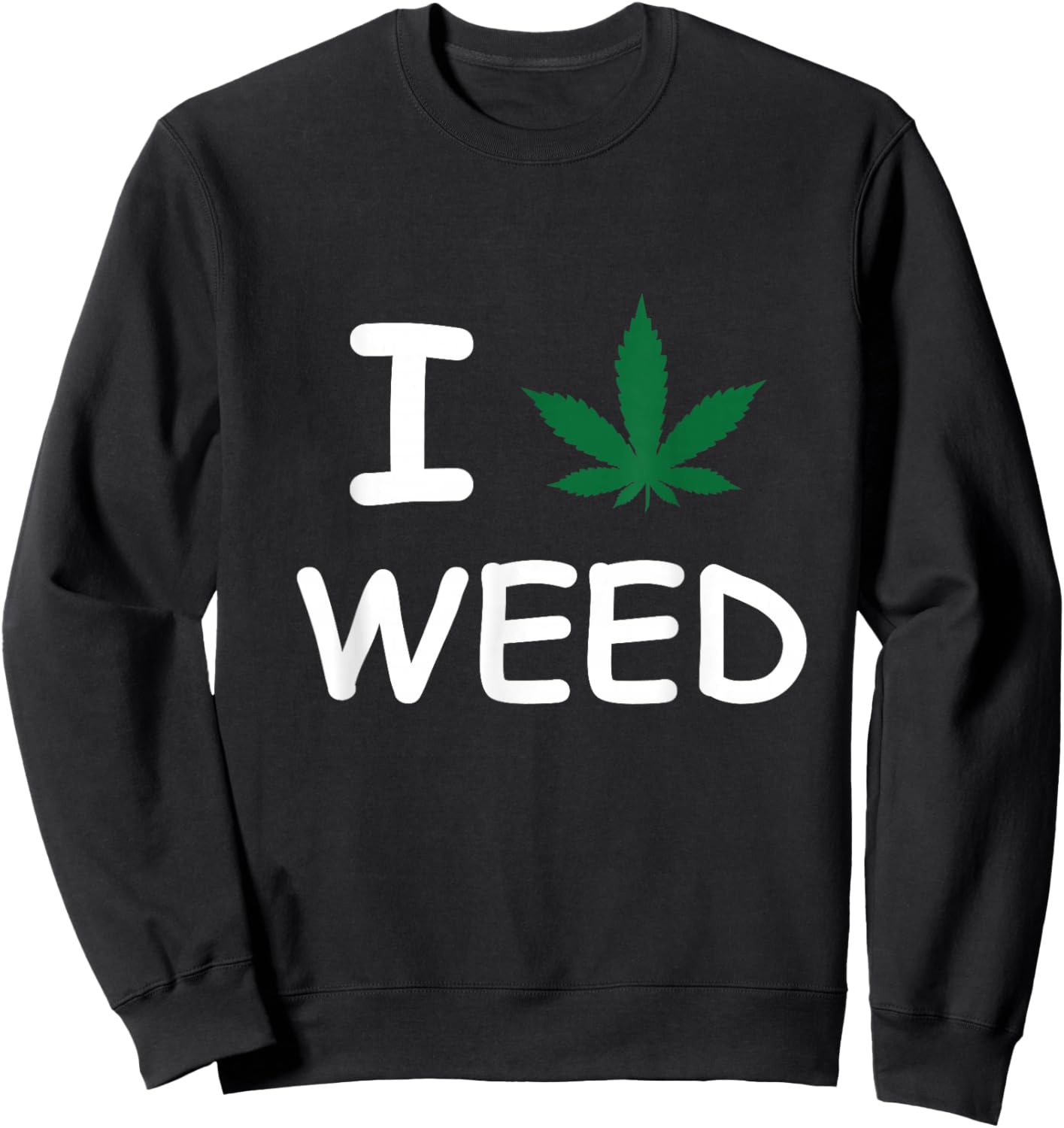 I Love Weed Pot Leaf Cannabis CBD Funny Sweatshirt - Sweatshirt | Black