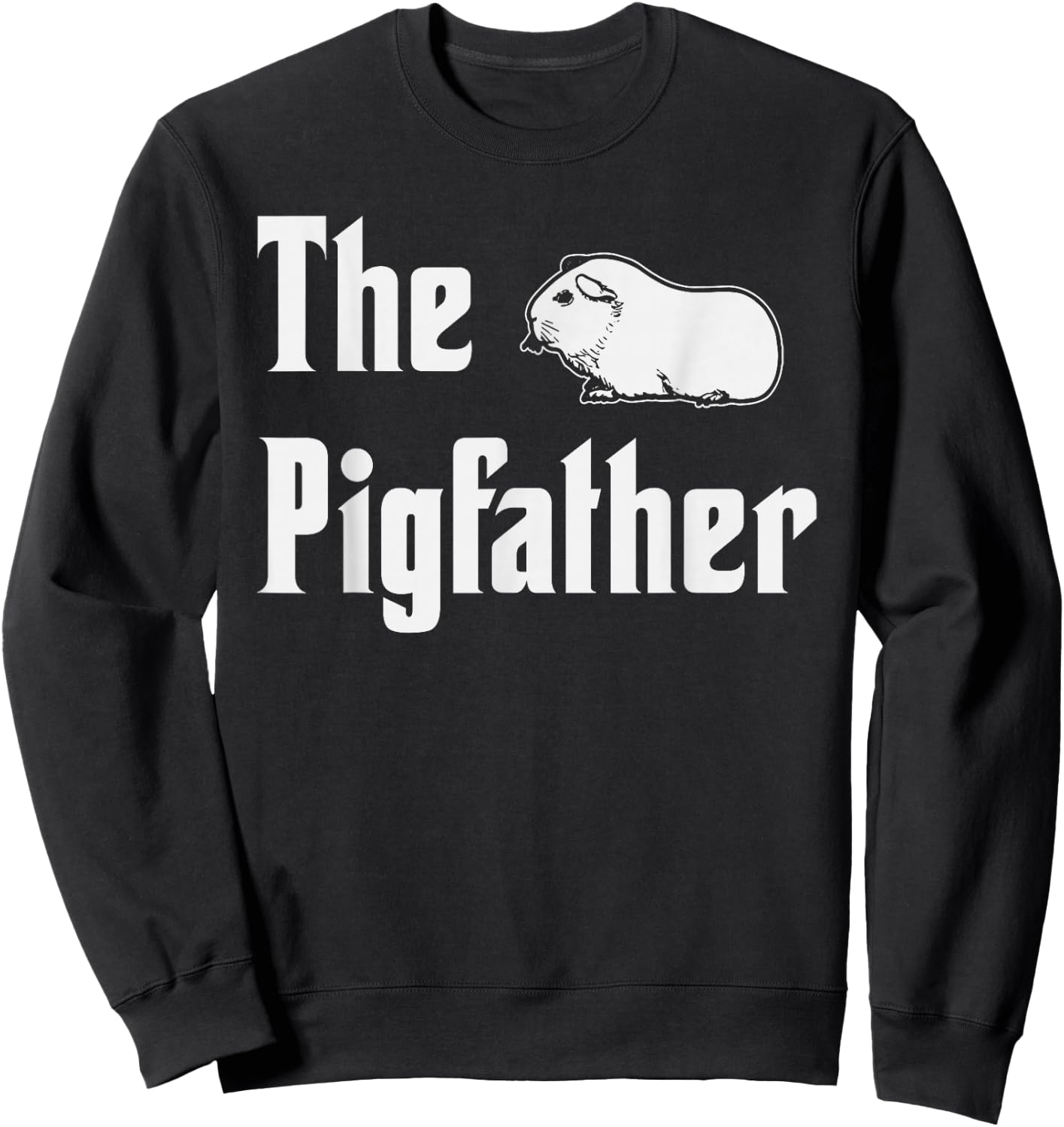 The Pigfather Funny Guinea Pig Cavy Pet Owner Sweatshirt - Sweatshirt | Black