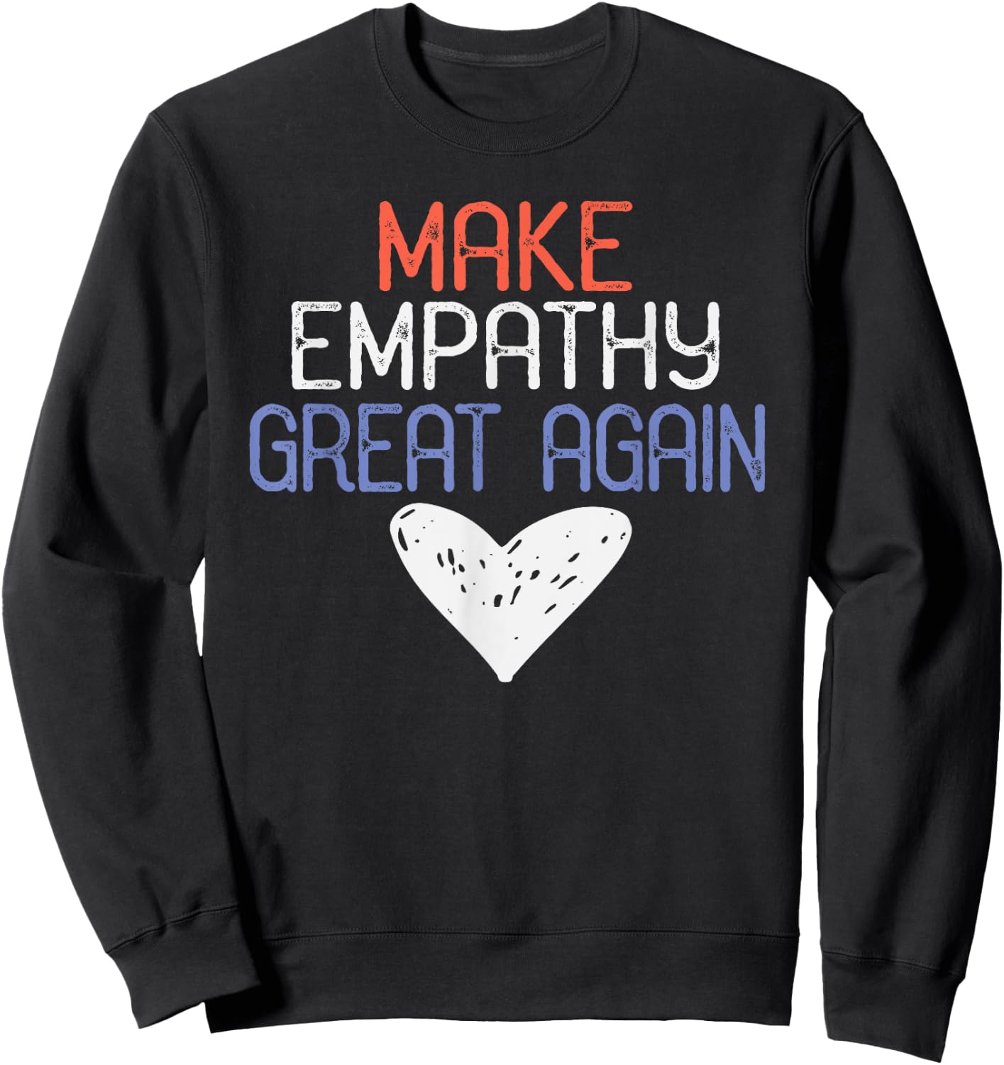 Make Empathy Great Again, Anti Donald Trump Design Sweatshirt - Sweatshirt | Black