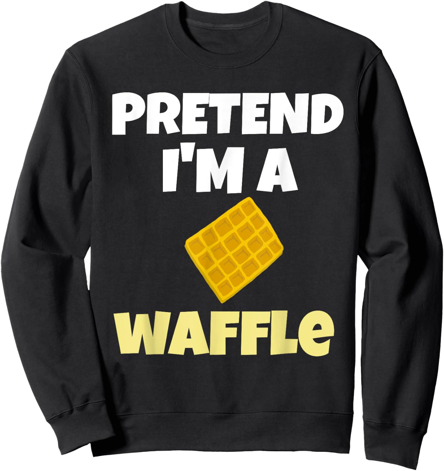 Pretend I'm A Waffle Halloween Costume Sweatshirt - Sweatshirt | Black