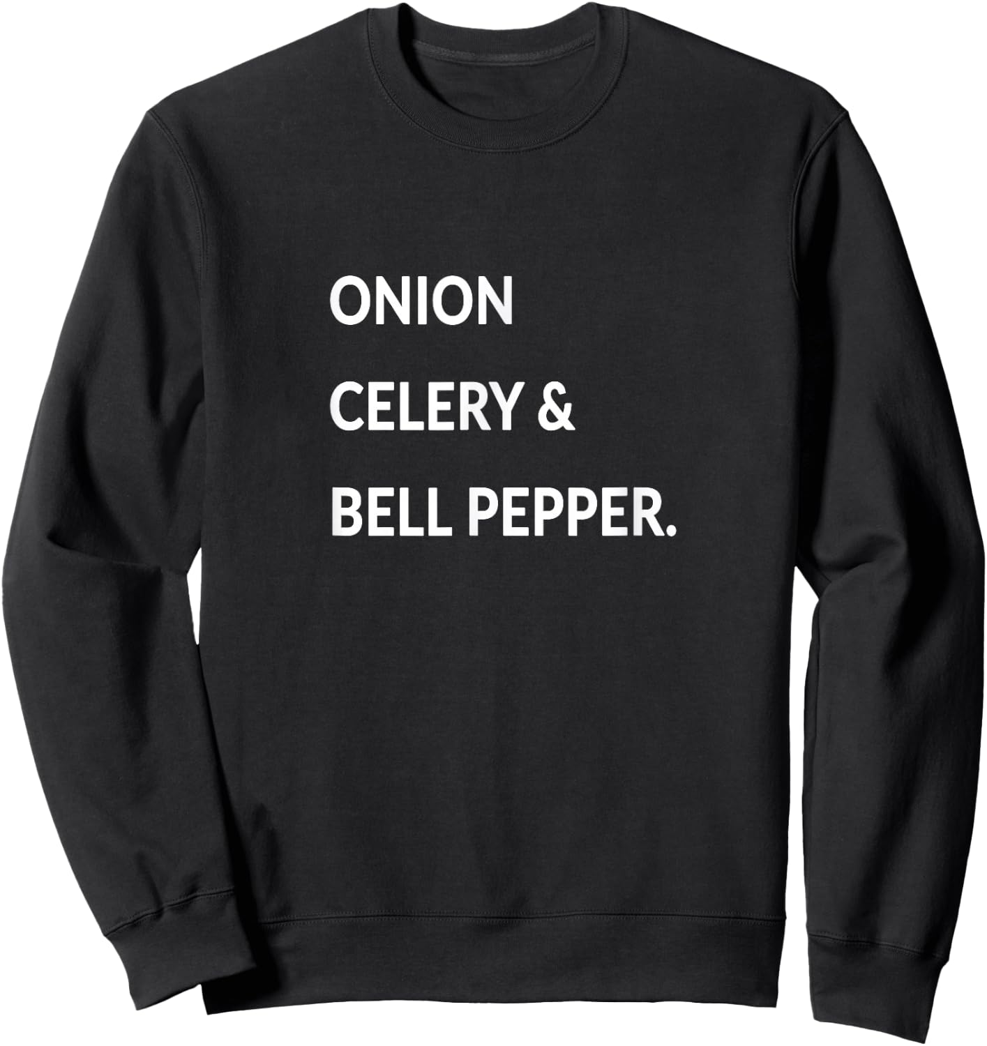 Onion Celery Bell Pepper Cajun Holy Trinity Funny Chef Motto Sweatshirt - Sweatshirt | Black