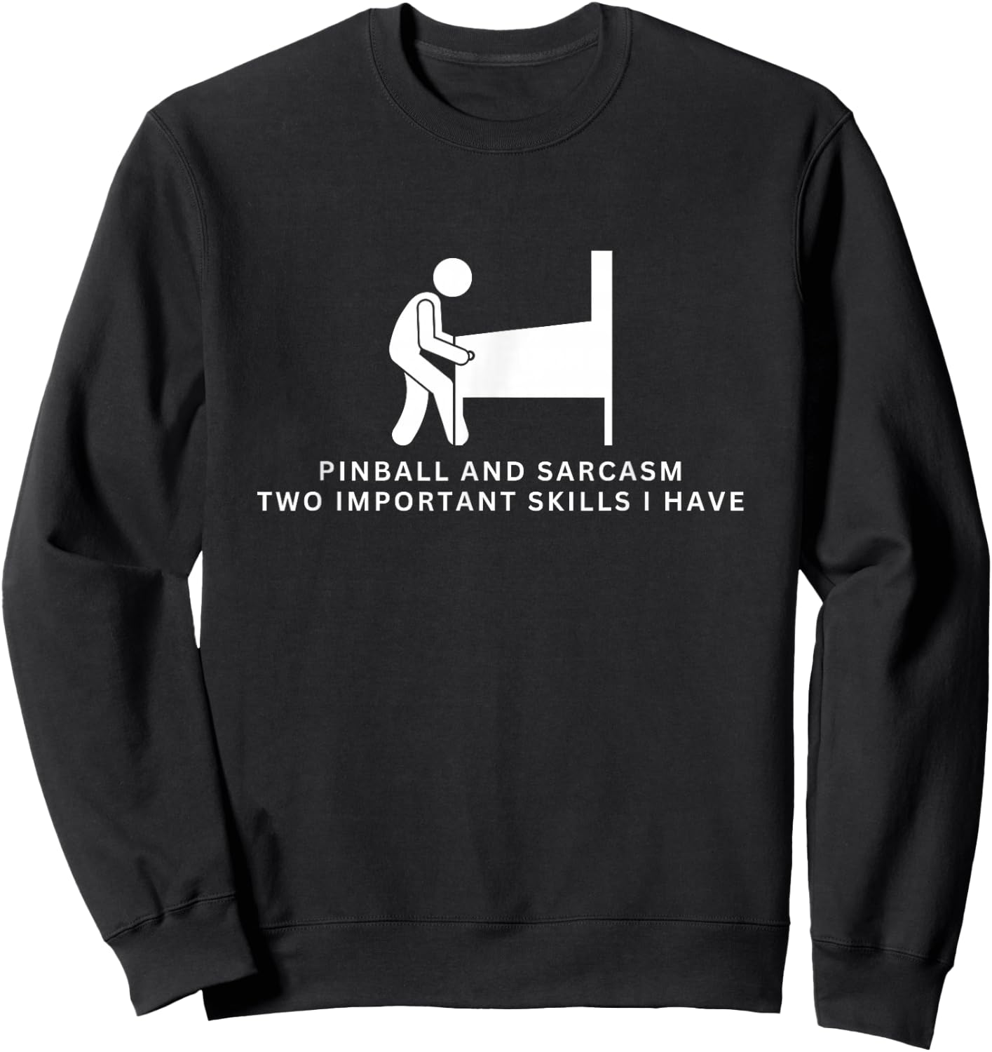 Pinball and Sarcasm Funny Pinball Player Sweatshirt - Sweatshirt | Black