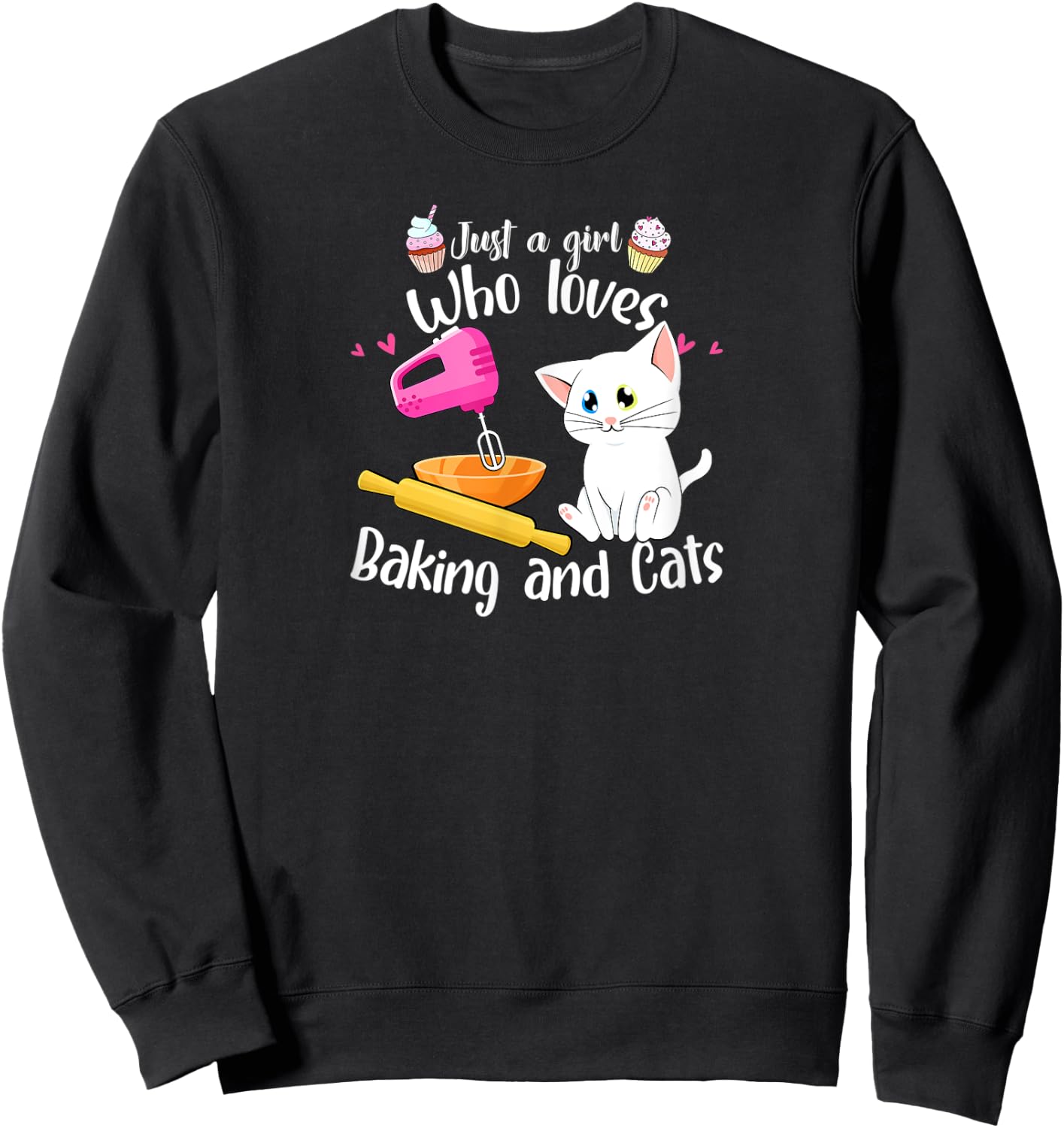 Just A Girl Who Loves Baking And Cats Baker Gift Baking Sweatshirt - Sweatshirt | Black