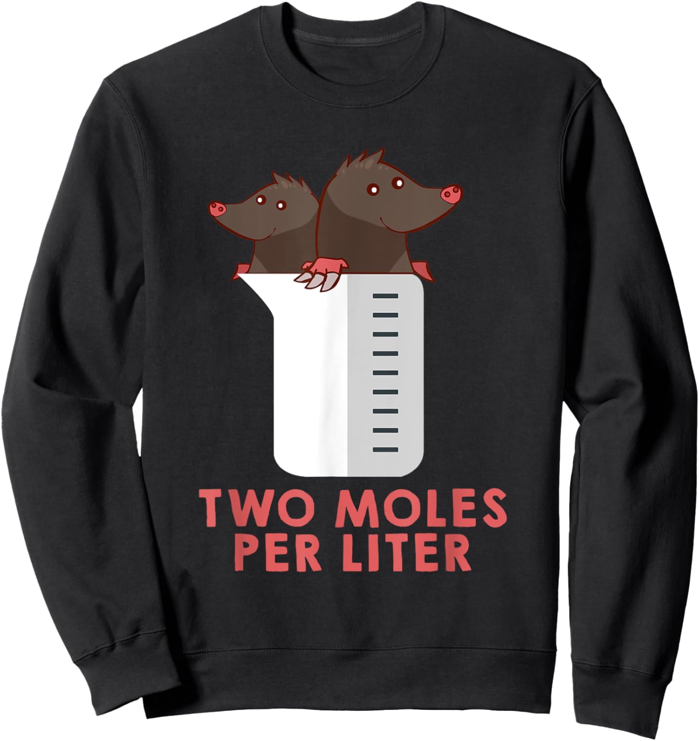 Two Moles Per Liter Shirt - Funny Chemistry Science Sweatshirt - Sweatshirt | Black
