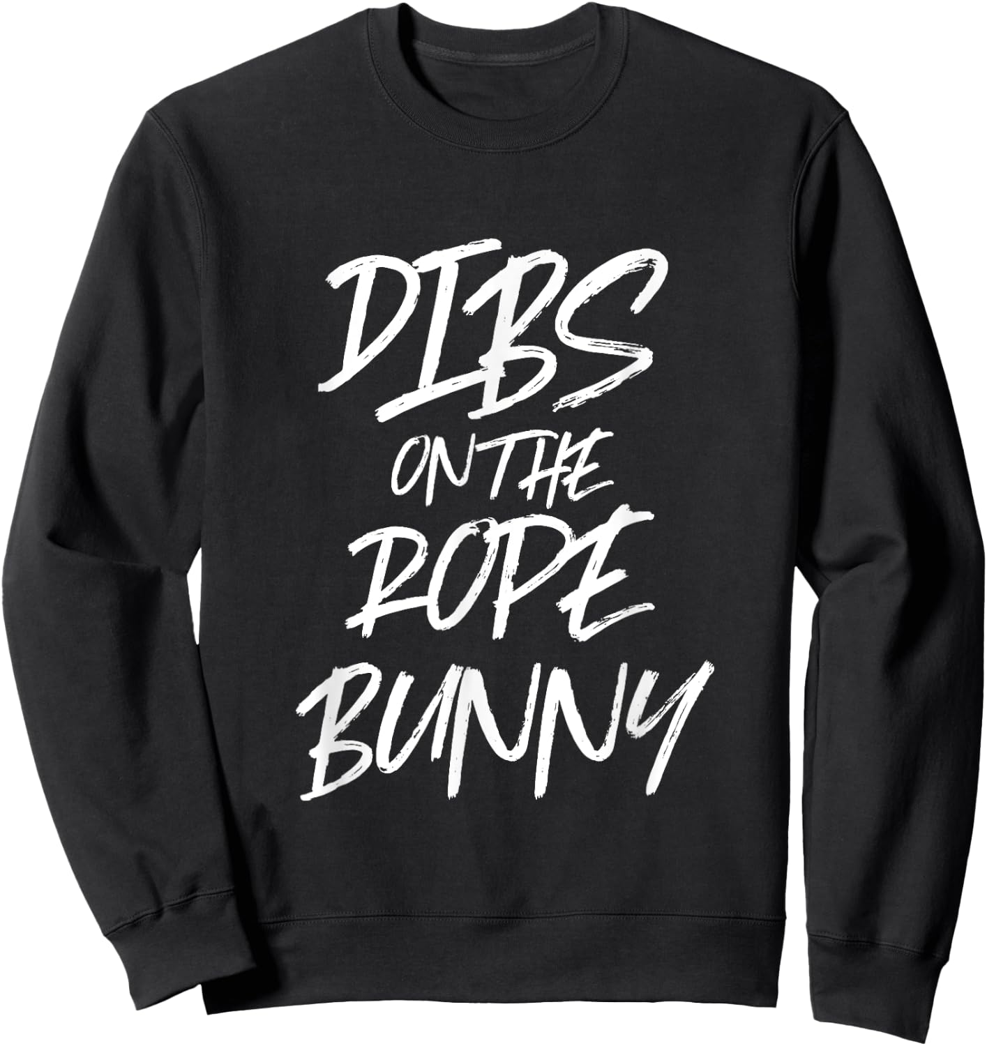 Dibs On The Rope Bunny Funny T Shirt Bdsm Bondage Suspension Sweatshirt - Sweatshirt | Black