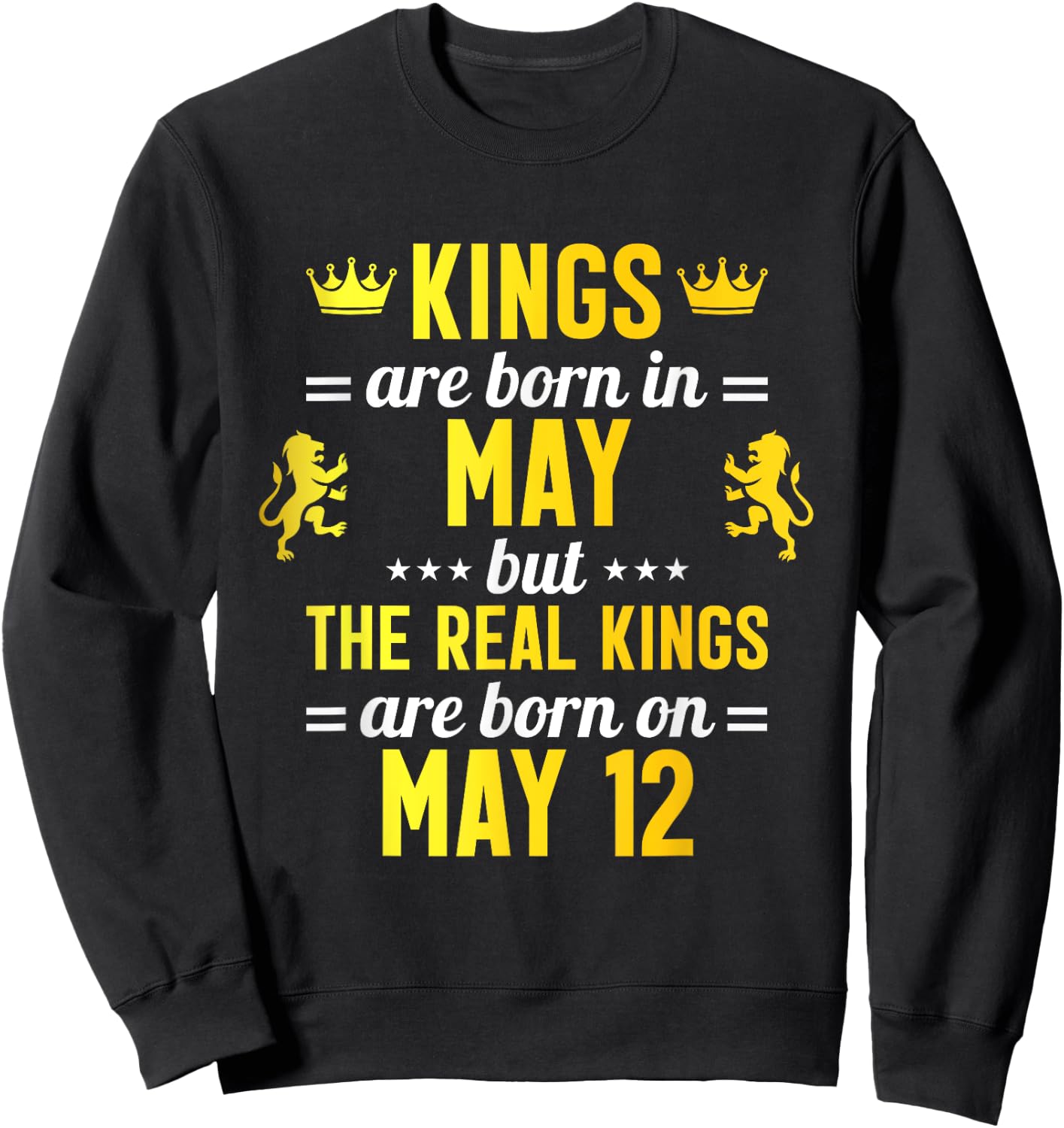 Kings Are Born In May Real Kings Are Born On May 12 Sweatshirt - Sweatshirt | Black