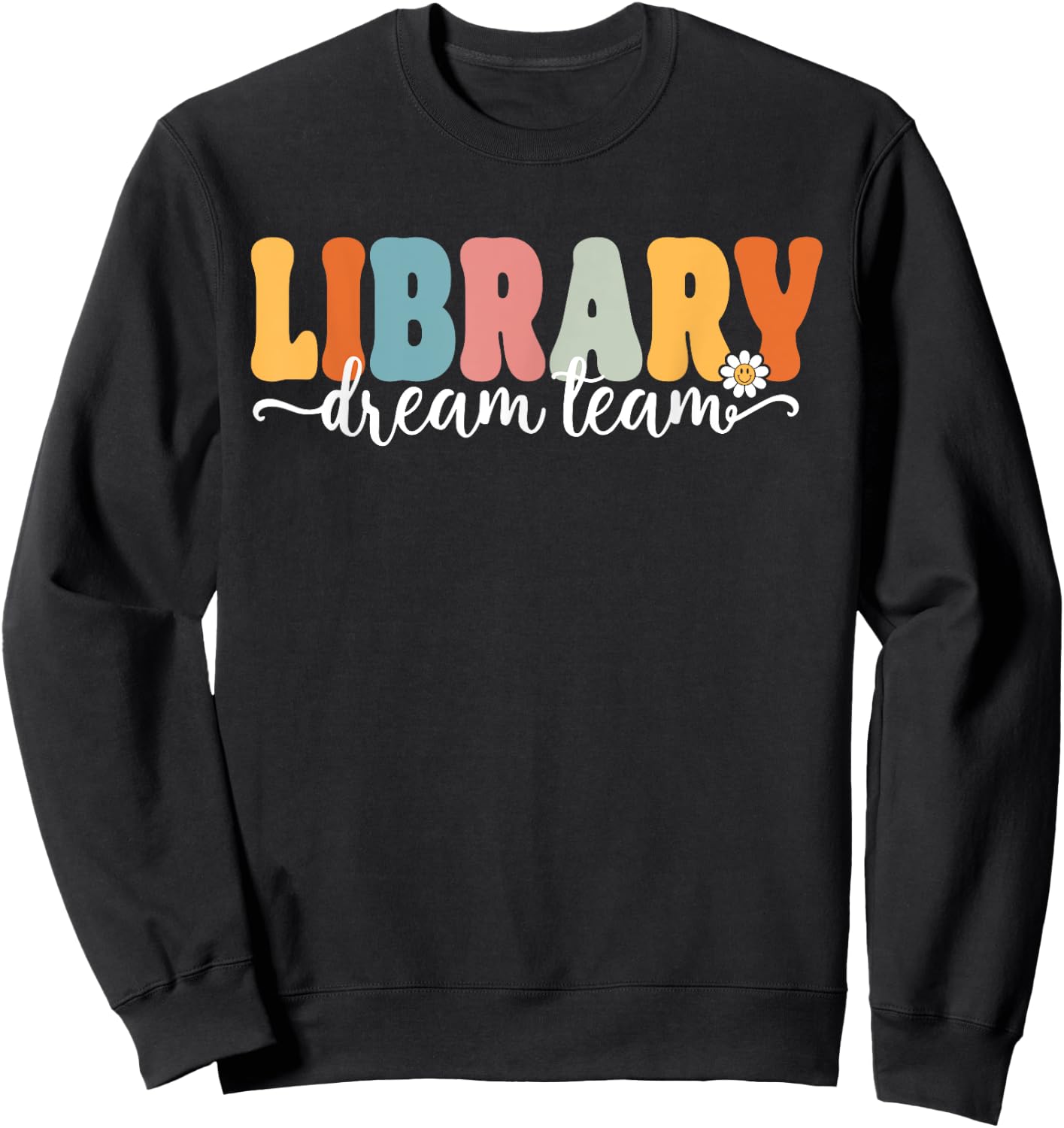 Library Dream Team Back To School Teachers Students Women Kids Sweatshirt - Sweatshirt | Black