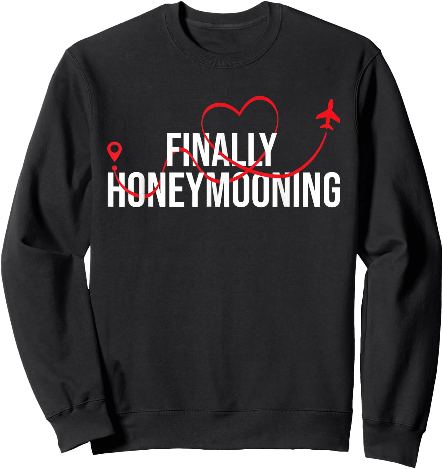 Finally Honeymooning - Honeymoon Vacation Marriage Wedding Sweatshirt - Sweatshirt | Black