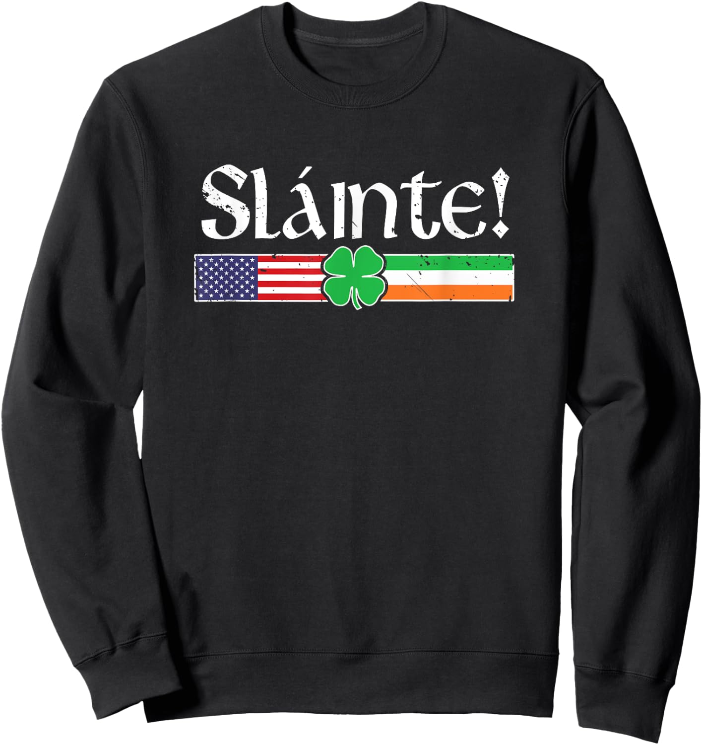Slainte Shirt Irish American Cheers Shamrock St Paddys Day Sweatshirt - Sweatshirt | Black