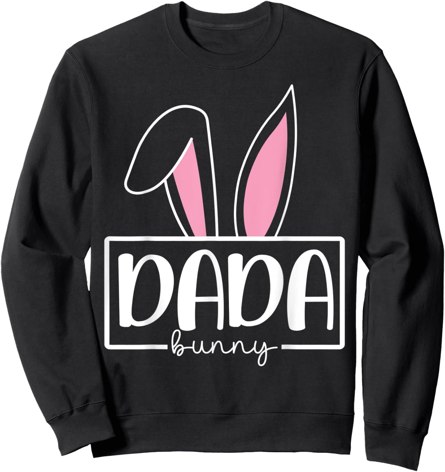 Funny Dada Bunny Happy Easter Family Matching Sweatshirt - Sweatshirt | Black