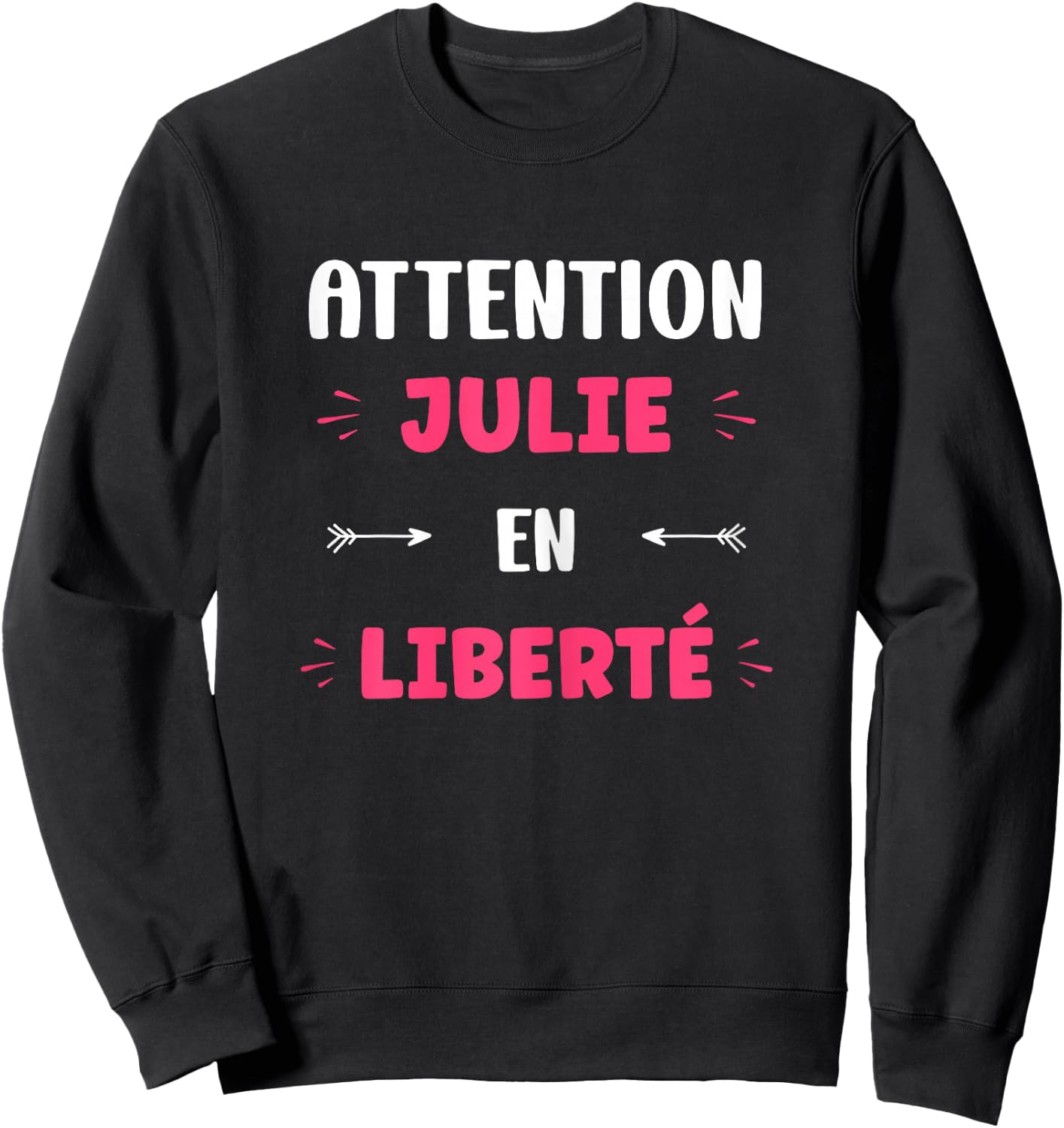 Attention Julie en libre name funny quote Julie , Black, Female X-Small Sweatshirt - Sweatshirt | Black