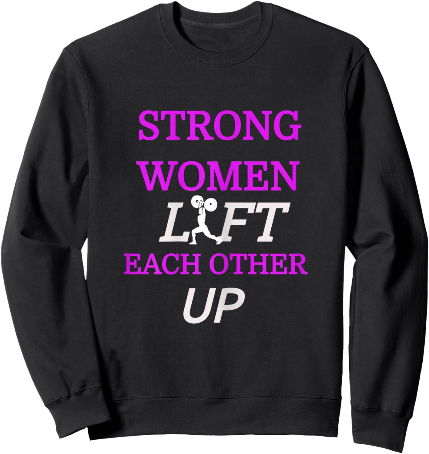 "Strong Women Lift Each Other Up" Gym Shirt Sweatshirt - Sweatshirt | Black