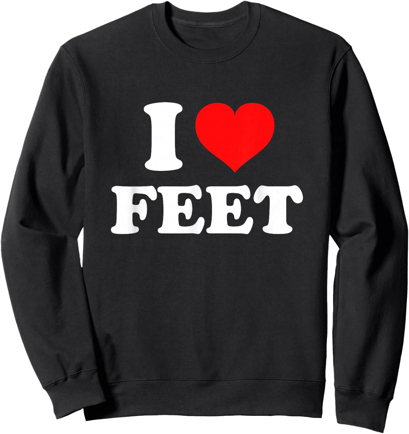 I Love Feet , black Sweatshirt - Sweatshirt | Black