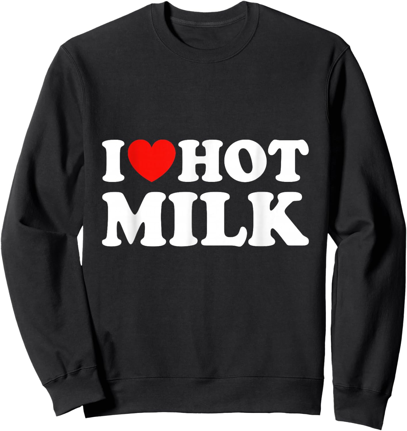 I Love Hot Milk Sweatshirt - Sweatshirt | Black