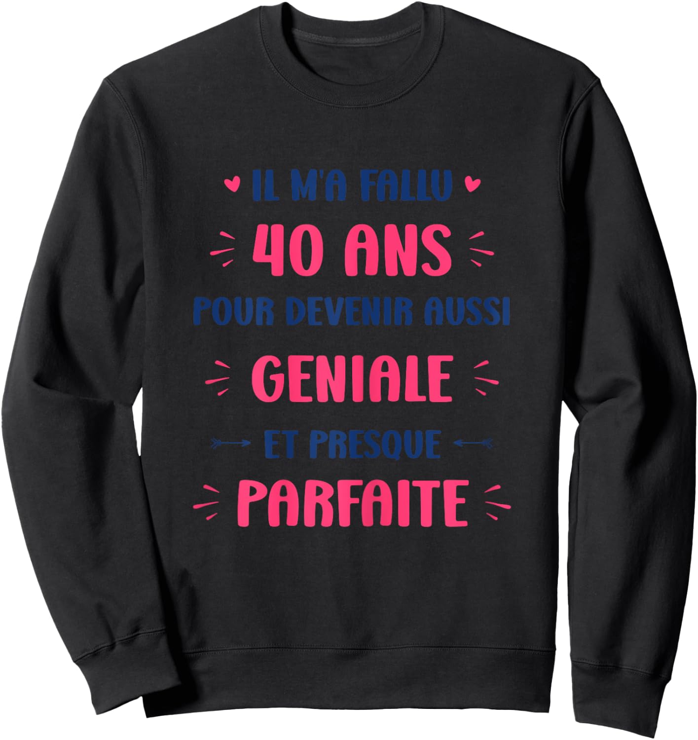 Great 40 Years Funny Birthday Woman 40 Years , white Sweatshirt - Sweatshirt | Black