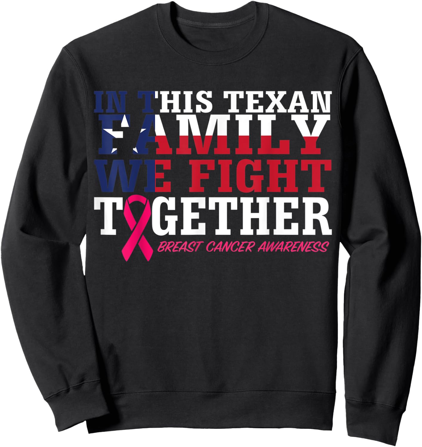 In This Texan Family We Fight Together Breast Cancer Ribbon Sweatshirt - Sweatshirt | Black