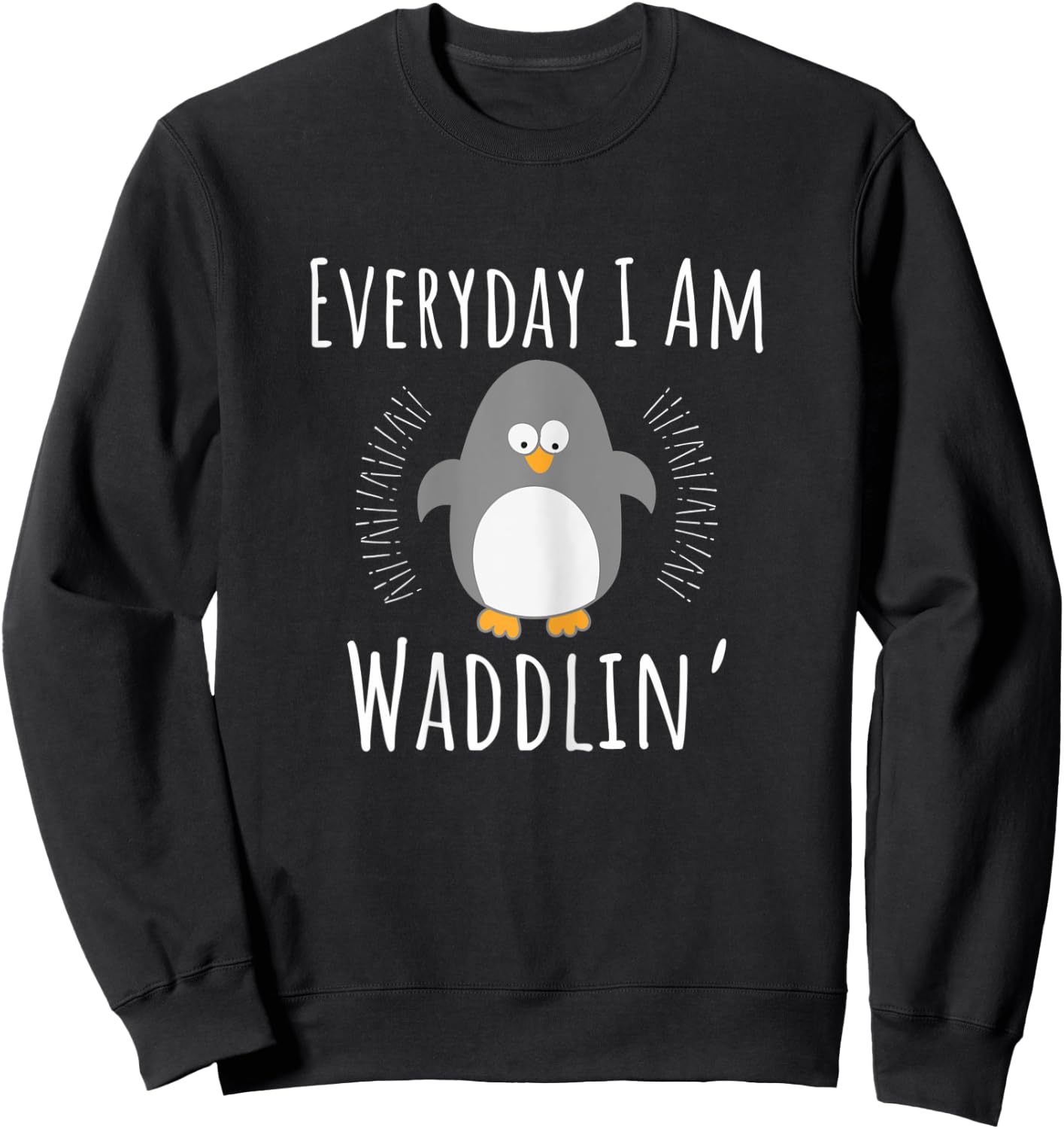 Pregnancy Announcement - Everyday I Am Waddlin Penguin Sweatshirt - Sweatshirt | Black