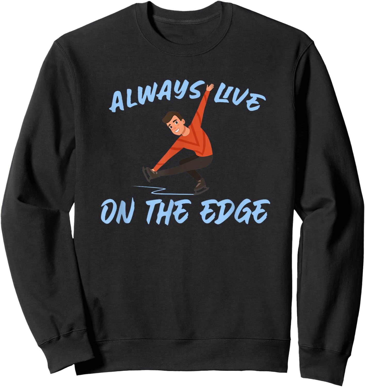 Boys Ice Skating - Always Live On The Edge Sweatshirt - Sweatshirt | Black