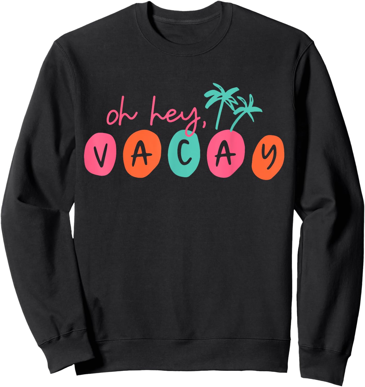 Oh Hey Vacay Summer Matching Family Vacation Men Women Kids Sweatshirt - Sweatshirt | Black
